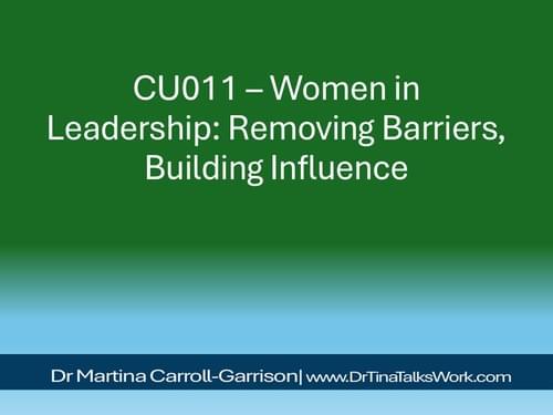 CU011 – Women in Leadership: Removing Barriers, Building Influence