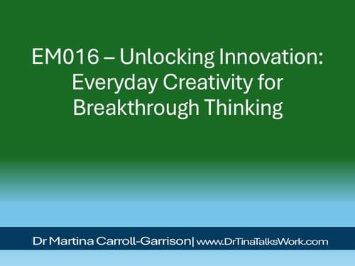 EM016 – Unlocking Innovation: Everyday Creativity for Breakthrough Thinking