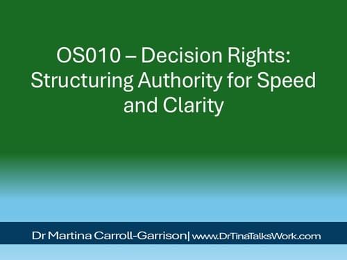 OS010 – Decision Rights: Structuring Authority for Speed and Clarity