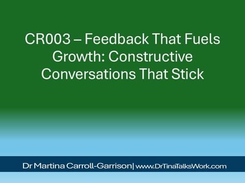 CR003 – Feedback That Fuels Growth: Constructive Conversations That Stick
