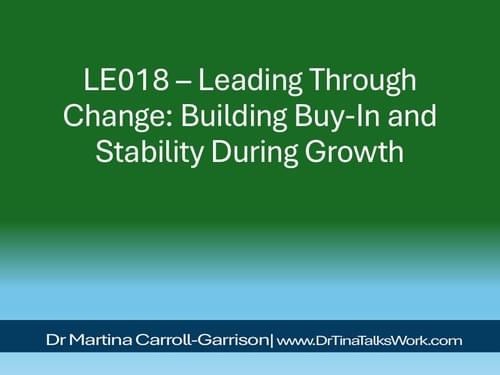 LE018 – Leading Through Change: Building Buy-In and Stability During Growth