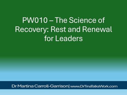 PW010 – The Science of Recovery: Rest and Renewal for Leaders