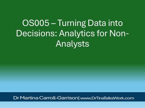 OS005 – Turning Data into Decisions: Analytics for Non-Analysts