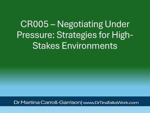 CR005 – Negotiating Under Pressure: Strategies for High-Stakes Environments