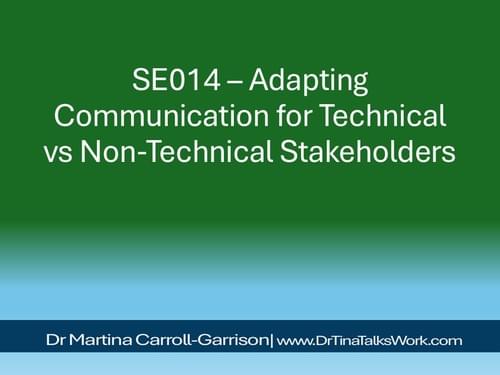 SE014 – Adapting Communication for Technical vs Non-Technical Stakeholders