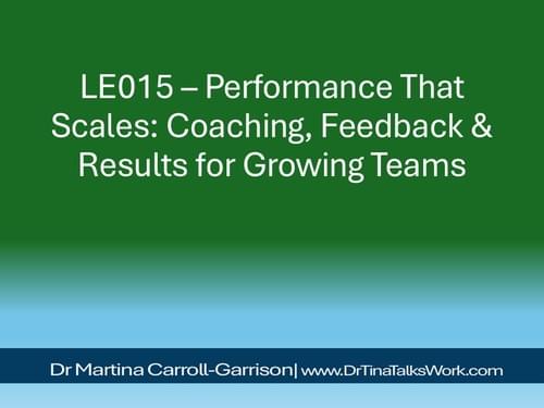 LE015 – Performance That Scales: Coaching, Feedback & Results for Growing Teams