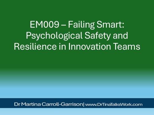 EM009 – Failing Smart: Psychological Safety and Resilience in Innovation Teams