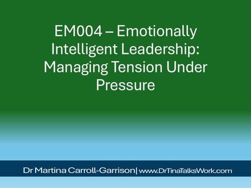 EM004 – Emotionally Intelligent Leadership: Managing Tension Under Pressure