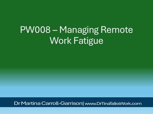 PW008 – Managing Remote Work Fatigue
