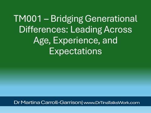 TM001 – Bridging Generational Differences: Leading Across Age, Experience, and Expectations