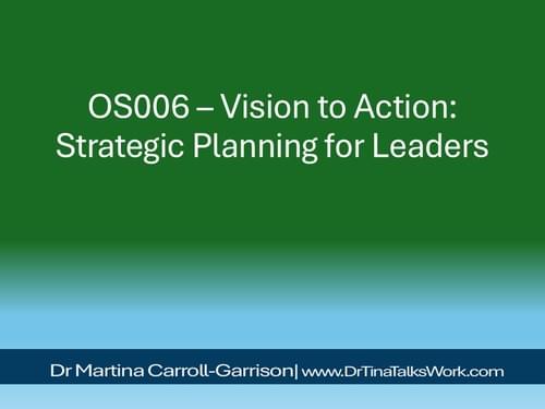 OS006 – Vision to Action: Strategic Planning for Leaders