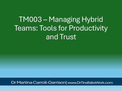 TM003 – Managing Hybrid Teams: Tools for Productivity and Trust