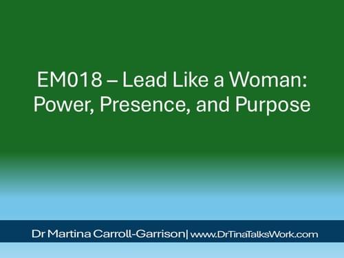 EM018 – Lead Like a Woman: Power, Presence, and Purpose