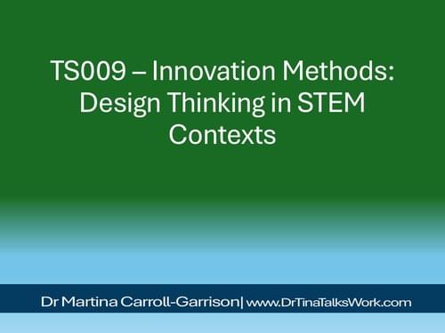 TS009 – Innovation Methods: Design Thinking in STEM Contexts