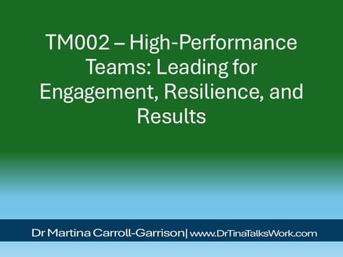 TM002 – High-Performance Teams: Leading for Engagement, Resilience, and Results