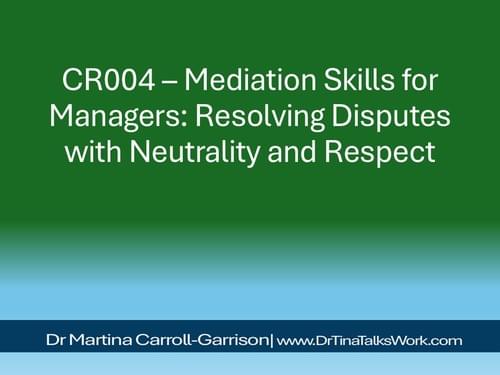 CR004 – Mediation Skills for Managers: Resolving Disputes with Neutrality and Respect