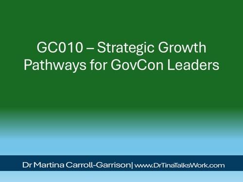 GC010 – Strategic Growth Pathways for GovCon Leaders