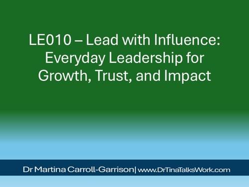 LE010 – Lead with Influence: Everyday Leadership for Growth, Trust, and Impact