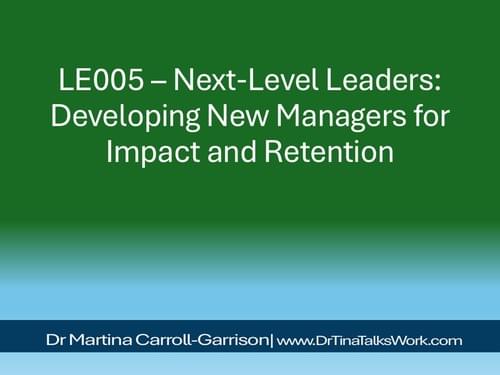 LE005 – Next-Level Leaders: Developing New Managers for Impact and Retention