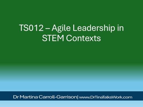 TS012 – Agile Leadership in STEM Contexts