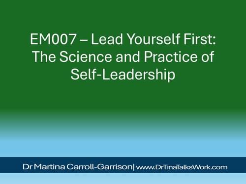 EM007 – Lead Yourself First: The Science and Practice of Self-Leadership