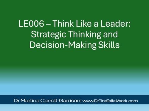 LE006 – Think Like a Leader: Strategic Thinking and Decision-Making Skills