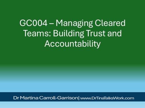 GC004 – Managing Cleared Teams: Building Trust and Accountability
