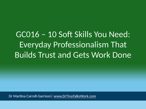 GC016 – 10 Soft Skills You Need: Everyday Professionalism That Builds Trust and Gets Work Done