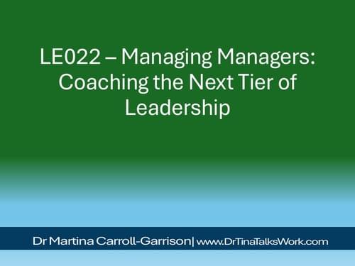 LE022 – Managing Managers: Coaching the Next Tier of Leadership