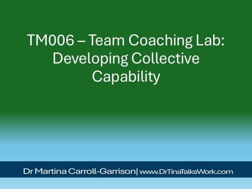 TM006 – Team Coaching Lab: Developing Collective Capability
