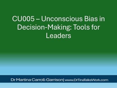 CU005 – Unconscious Bias in Decision-Making: Tools for Leaders