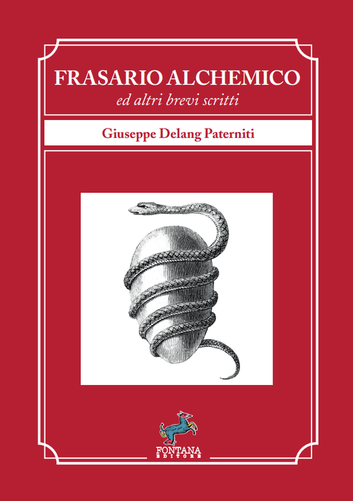 Frasario Alchemico e Altri Brevi Scritti, Giuseppe Delang Paterniti, Fontana Editore