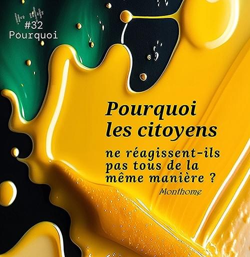 Hastag #32 - Pourquoi les citoyens ne réagissent-ils pas tous de la même manière -? -