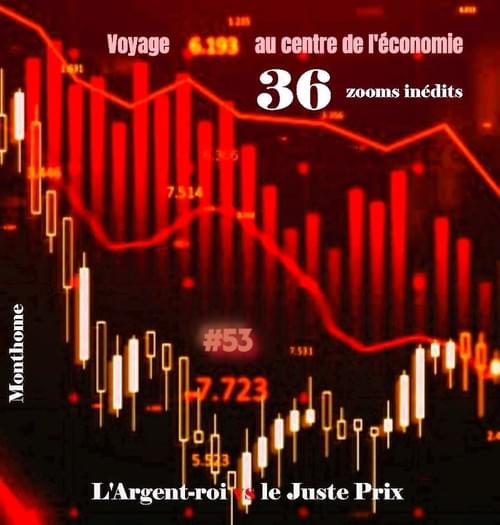 Hastag #53 - Voyage au centre de l'économie. L'Argent-roi vs le Juste Prix