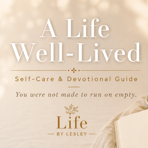 A Life Well-Lived: Self Care & Devotional Guide