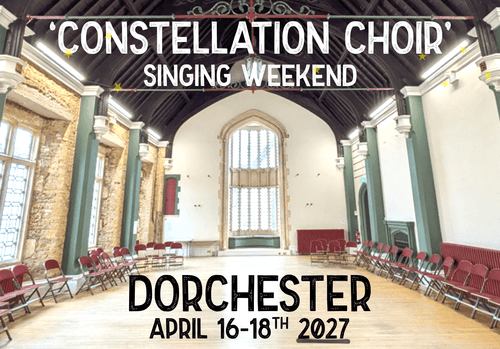 'Constellation Choir' Singing Weekend - Dorchester 16-18th April 2027