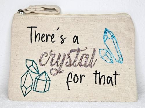 Canvas Zipper Pouch - There's a Crystal for That