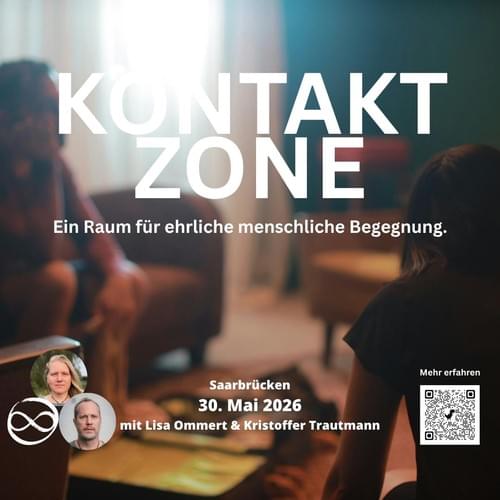 30. Mai 2026 | Kontaktzone - Ein Raum für ehrliche menschliche Begegnung | Saarbrücken