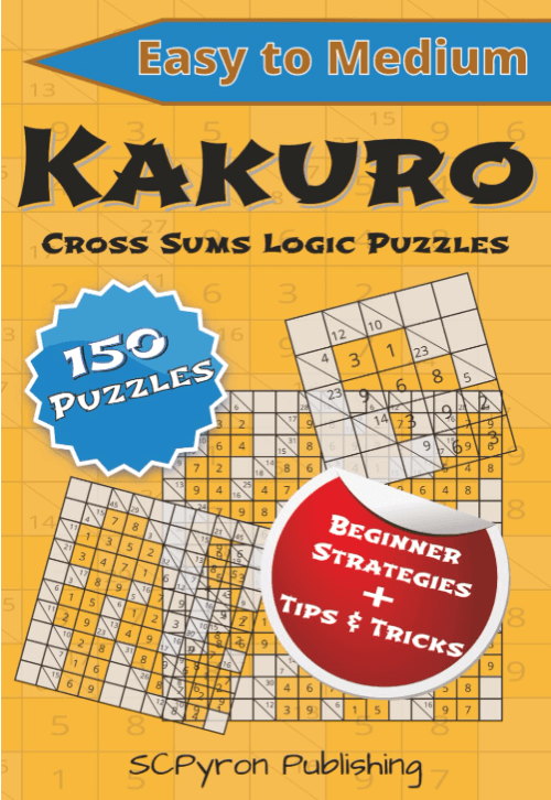 Kakuro: Cross Sums Puzzles: Easy to Medium Puzzles