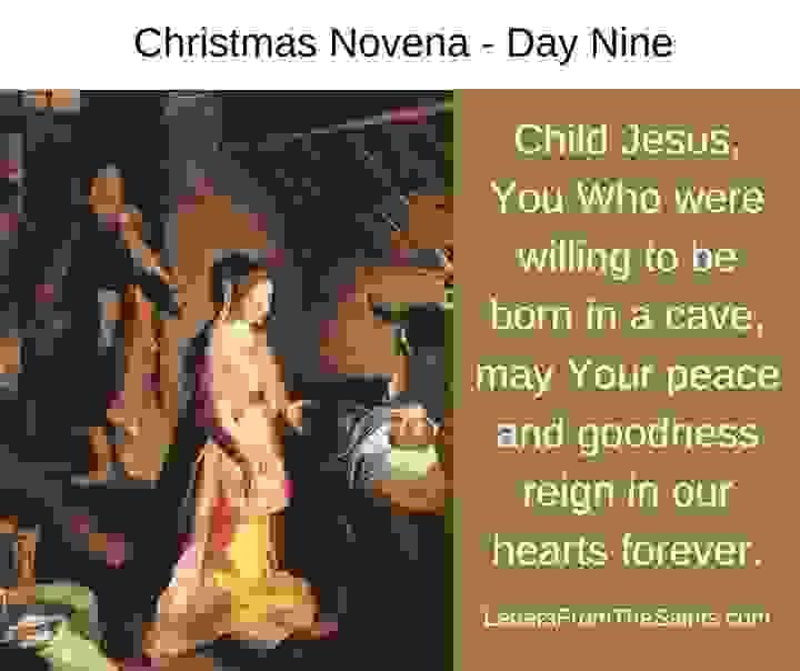 Christmas Novena - Day Nine Child Jesus, You Who were born in a cave, may Your peace and goodness reign in our hearts forever. with an image of the Holy Family Christmas Novena - Day Nine Child Jesus, You Who were born in a cave, may Your peace and goodness reign in our hearts forever. with an image of the Holy Family