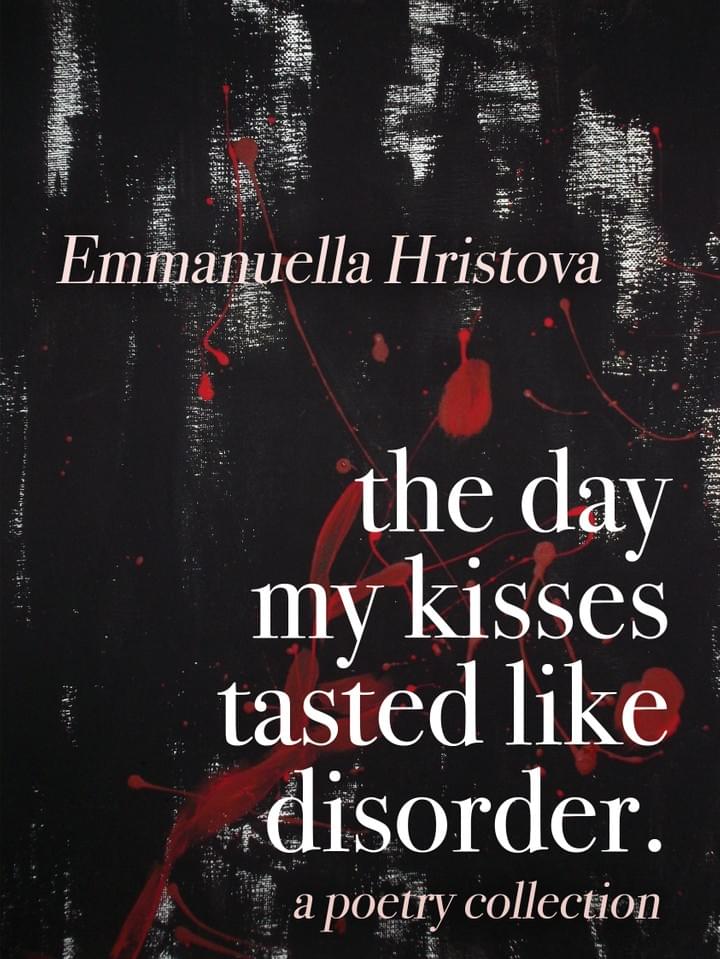 Book cover of The Day My Kisses Tasted Like Disorder by Emmanuella Hristova