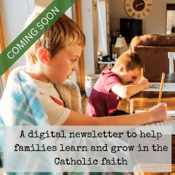 A digital newsletter to help families learn and grow in the Catholic faith with an image of two boys working on activity sheets with Coming Soon banner in the corner