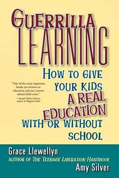 Guerrilla Learning by Grace Llewellyn
