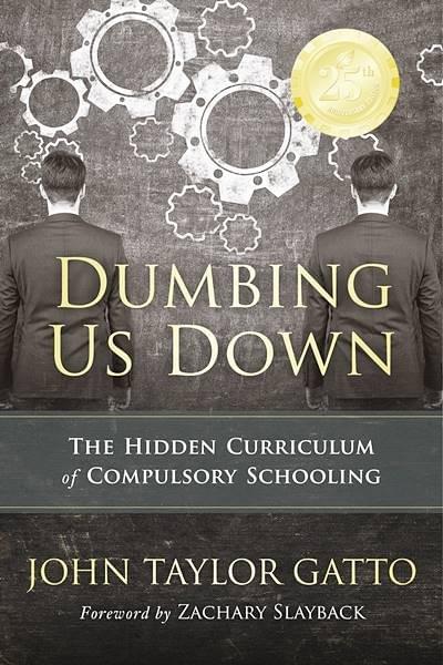 Dumbing Us Down by John Taylor Gatto