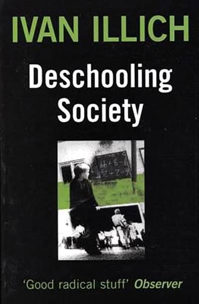 Deschooling Society by Ivan Illich