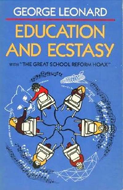 Education and Ecstasy by George B. Leonard