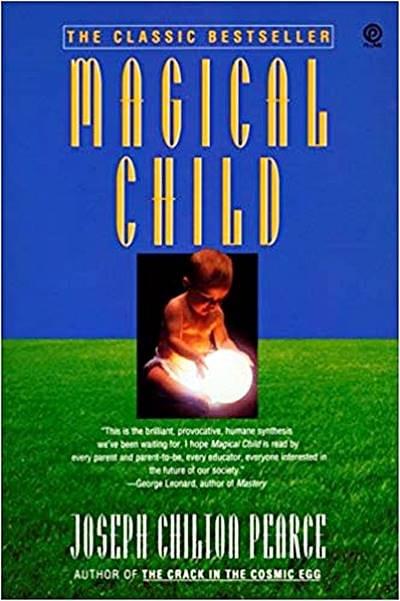 Magical Child by Joseph Chilton Pearce