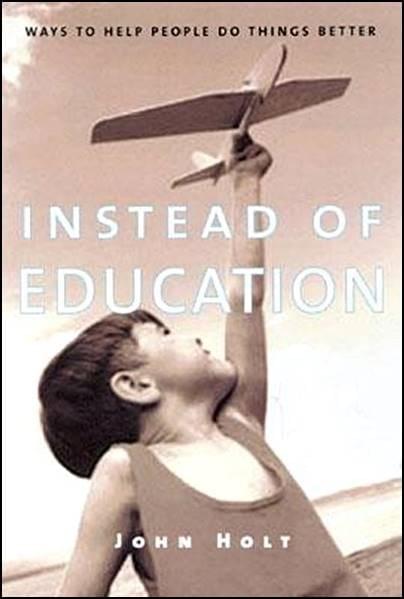 Instead of Education by John Holt