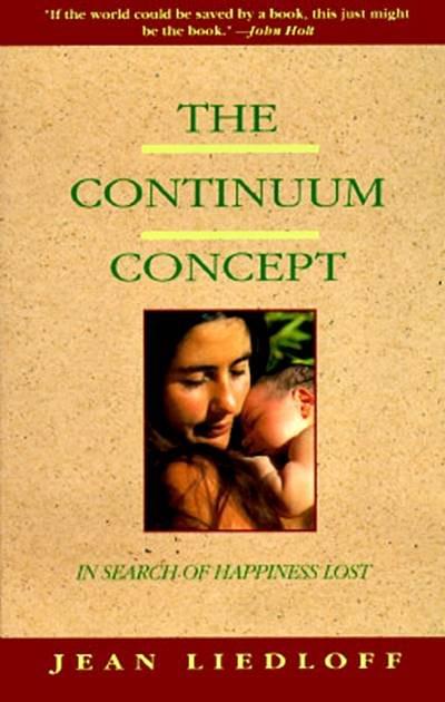 The Continuum Concept by Jean Liedloff