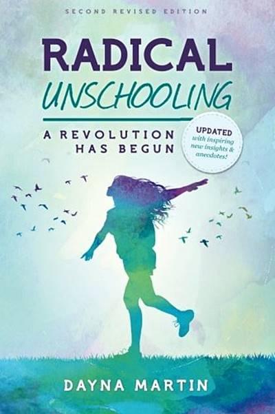 Radical Unschooling by Dayna Martin
